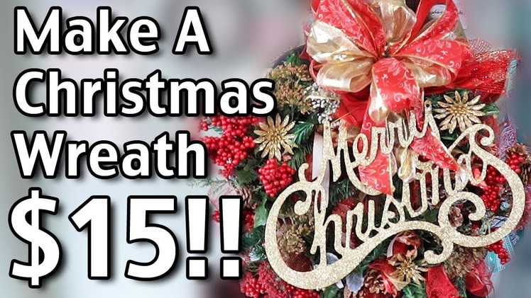 How To Make A Christmas Wreath for $15!