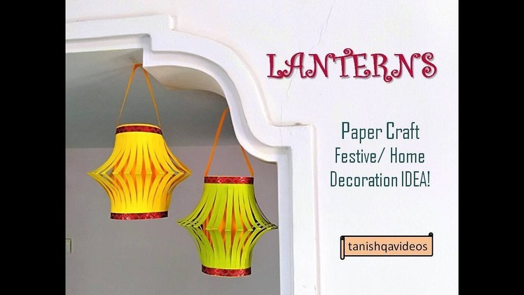 How to make simple Lanterns || tanishqavideos DIY Paper Crafts || Diwali Home Decoration ideas