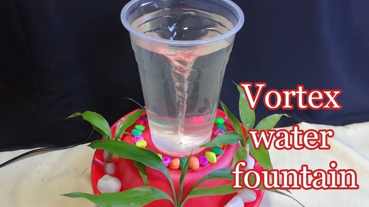 How to Make Vortex Water Fountain Using Plastic