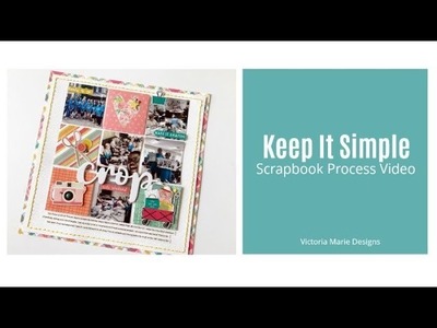 Scrapbook Process Video | Crop Kit | Keep It Simple Paper Crafts
