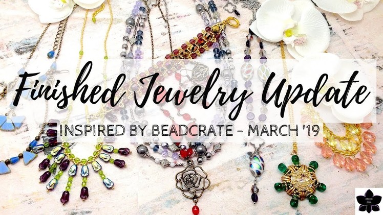 Finished Jewelry Update | March 24, 2019 | Beaded Jewelry Project Share