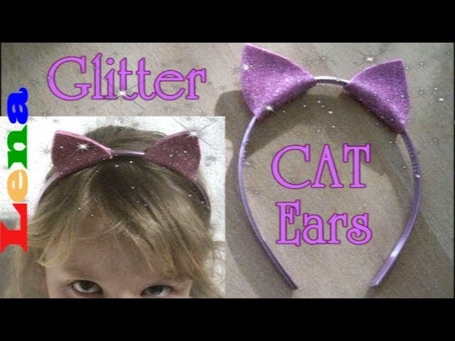 Kreative Kids mit Lena - Katzen Ohren Haarreif - Glitter Cat Ears DIY - как сделать ушки кошки