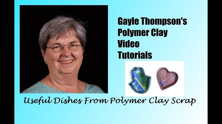 Making Small Dishes With Polymer Clay Scrap by Gayle Thompson