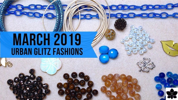 March 2019 Urban Glitz Fashions | Beaded Jewelry Making | Monthly Subscription Box Unboxing