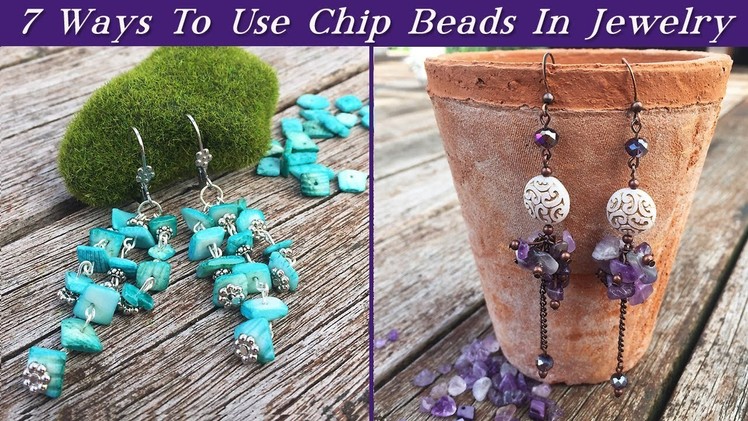 Seven Creative Ways To Use Chip Beads-Jewelry Design Tutorial