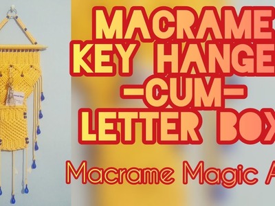 Macrame Key hanger-cum-letter box| tutorial| unique design| Macrame Magic Art
