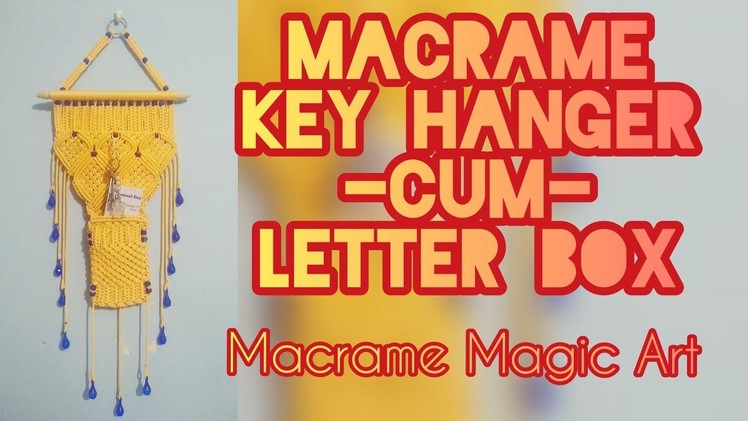 Macrame Key hanger-cum-letter box| tutorial| unique design| Macrame Magic Art