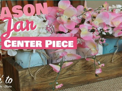 Mason Jar DIY | Mason Jar Spring Center Piece