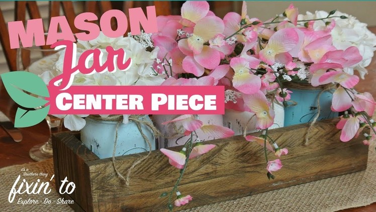 Mason Jar DIY | Mason Jar Spring Center Piece