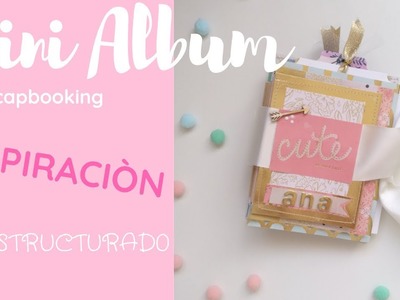 Mini album desestructurado| Scrapbooking| Inspiracion