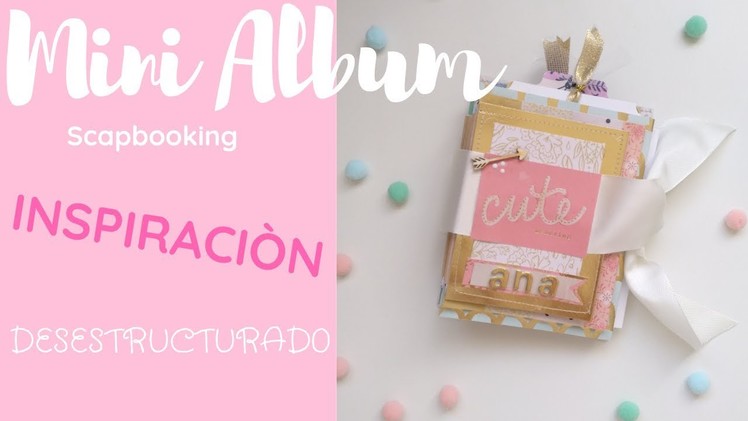 Mini album desestructurado| Scrapbooking| Inspiracion