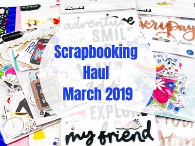Scrapbooking Haul March 2019
