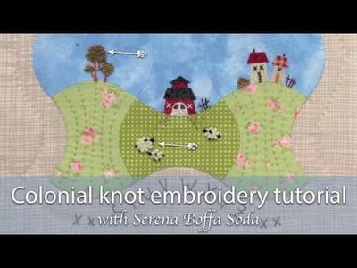 Colonial knot embroidery tutorial with Serena Boffa Soda