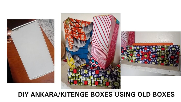 D.I.Y ANKARA.KITENGE  BOXES @itsanyango