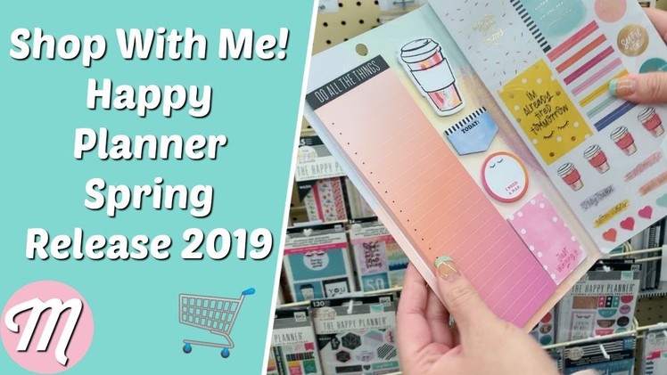 Shop With Me For The New Happy Planner Release Spring 2019!