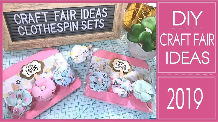 Craft Fair Ideas 2019 - DIY -  Flower Clothespin Gift Sets Tutorial