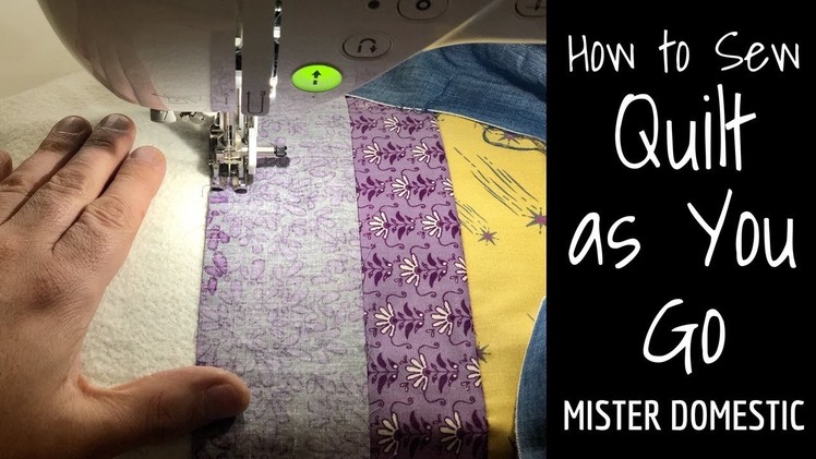 How to Sew Quilt as You Go - Beginner Friendly Quilt with Mister Domestic