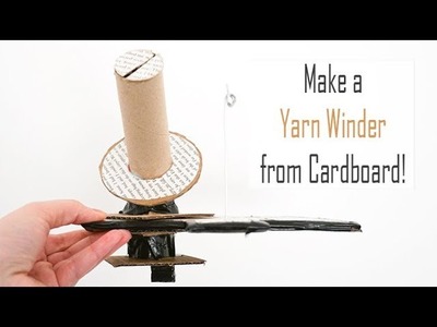 DIY Yarn Winder | Simple Cardboard Project | How to Make Your Own Centre Pull Balls of Yarn