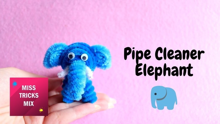 Easy Pipe Cleaner Elephant DIY Tutorial | Pipe Cleaner Crafts.