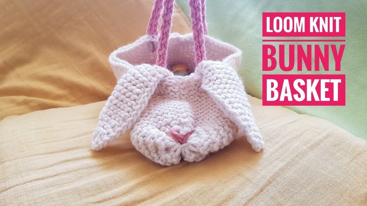 How to Loom Knit a Bunny Basket (DIY Tutorial)