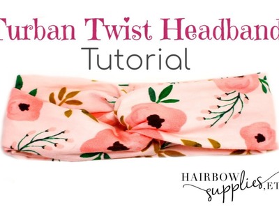 Twist Turban Headband Tutorial - DIY Baby Head Wrap - Hairbow Supplies, Etc.