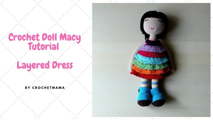 Crochet Doll Layered Dress. Doll Cloths for  Macy Tutorial & Pattern