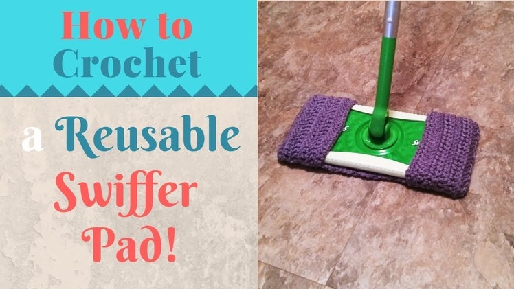 How to Crochet a Reusable Swiffer Pad!