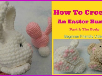 How To Crochet Easter Bunny Part 1 The Body