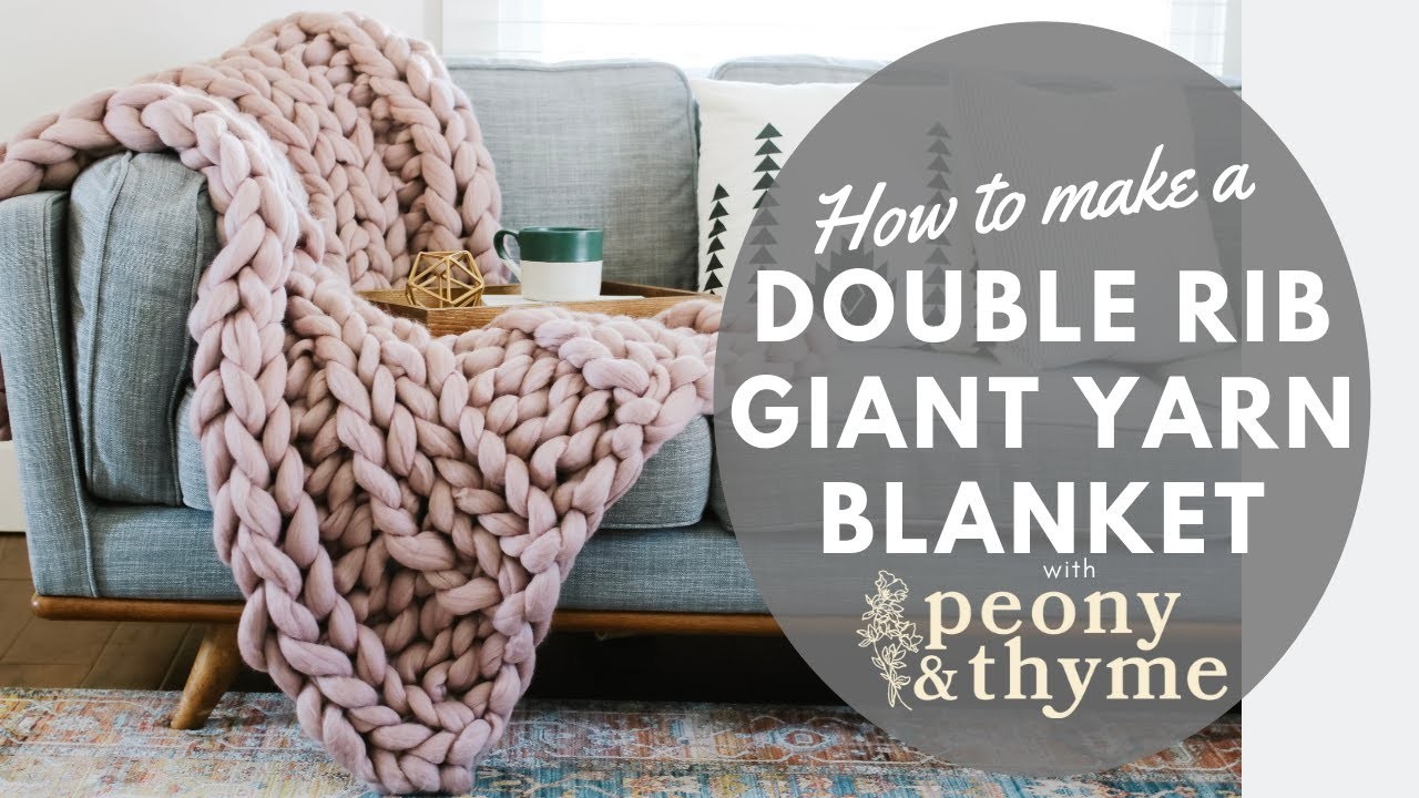 How to Knit a Double Rib Blanket with Giant Yarn