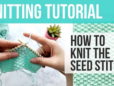 How to Knit the Seed Stitch, Seed Stitch Tutorial