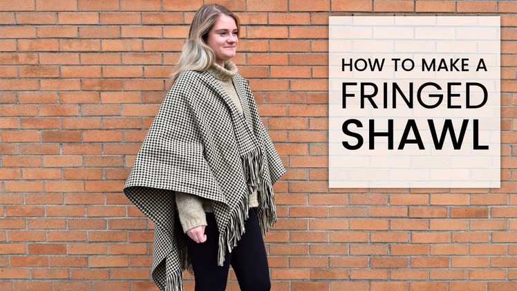 How to Make a Shawl with Fringed Ends
