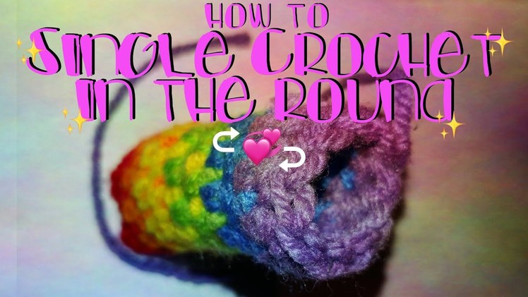 How to Single Crochet In the Round - Crochet Lesson 6