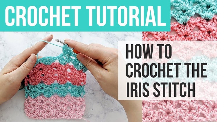 LEARN HOW TO CROCHET THE IRIS STITCH, Iris Stitch Crochet Tutorial