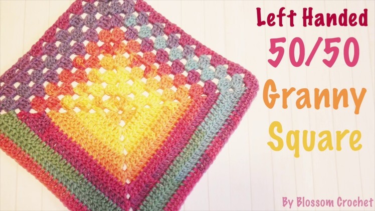 Left Handed Crochet: The 50.50 Granny Square - 1 square, 2 designs!