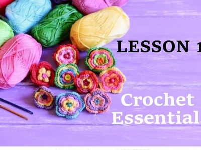 LESSON 1 CROCHET ESSENTIALS FOR BEGINNERS