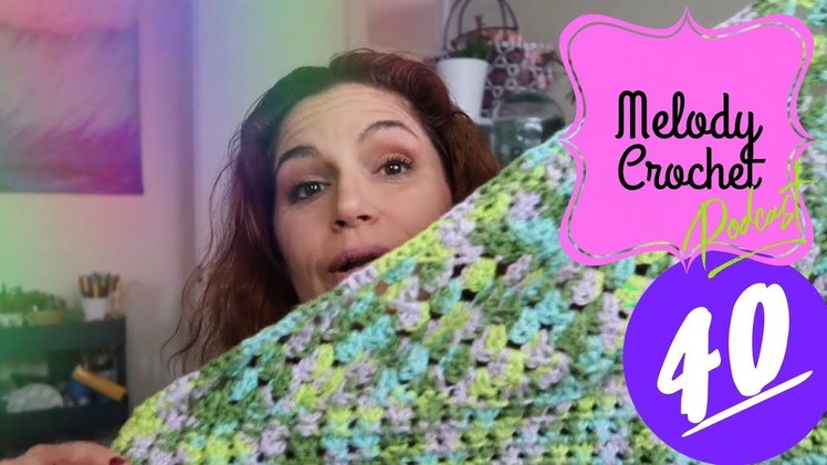 Melody Crochet Podcast #40 - Put Rainbows On Me!