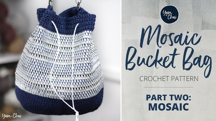 Mosaic Bucket Bag Crochet-Along: Part 2 (of 3)