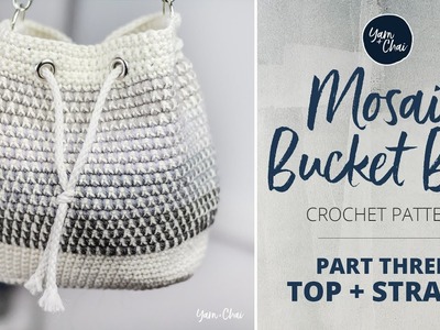 Mosaic Bucket Bag Crochet-Along: Part 3 (of 3)