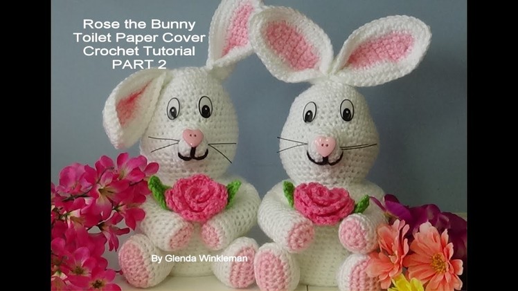 Rose the Bunny Toilet Paper Cover - Crochet Tutorial PART 2