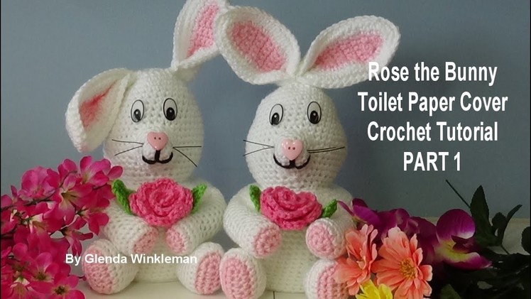 Rose the Springtime Bunny Toilet Paper Cover - Crochet Tutorial PART 1