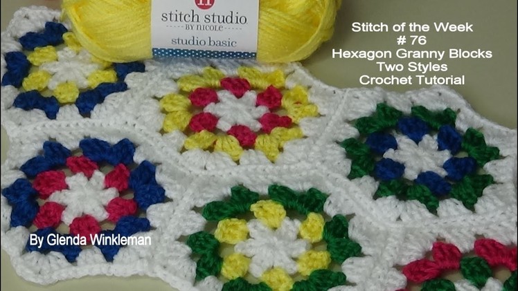Stitch of the week # 76 Hexagon Granny Blocks - Two Styles - Crochet Tutorial