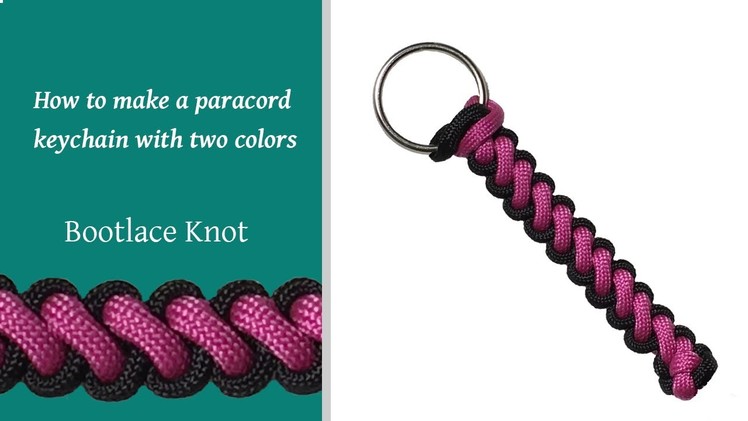 How To Make A Paracord Keychain With Two Colors - Bootlace Knot