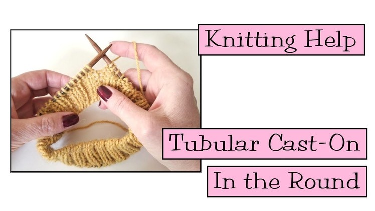 Knitting Help - Tubular Cast-On In The Round