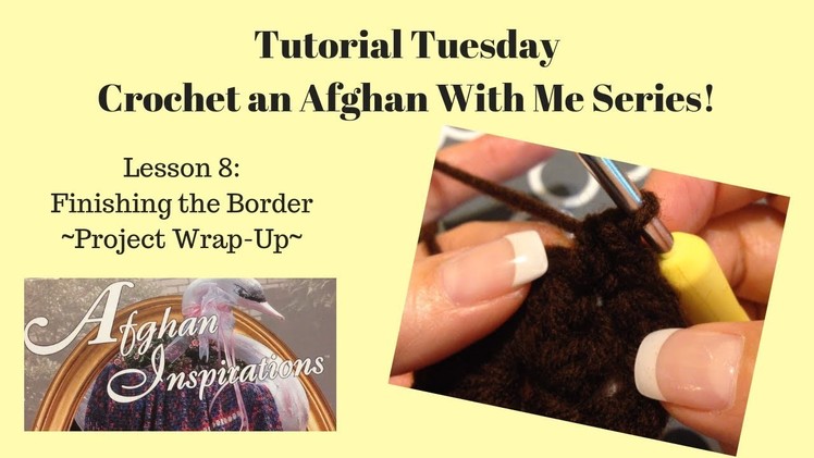 Crochet An Afghan With Me Series ~Episode 8 Project Wrap Up~