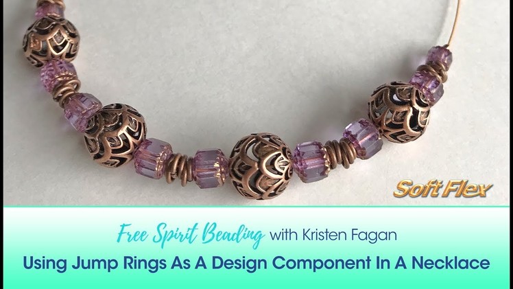Free Spirit Beading with Kristen Fagan: Using Jump Rings As A Design Component In A Necklace