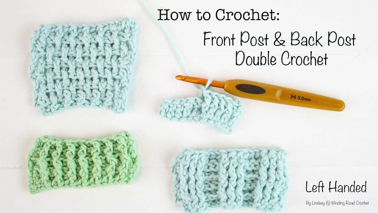 How to Crochet: Front Post and Back Post Double Crochet - Left Handed