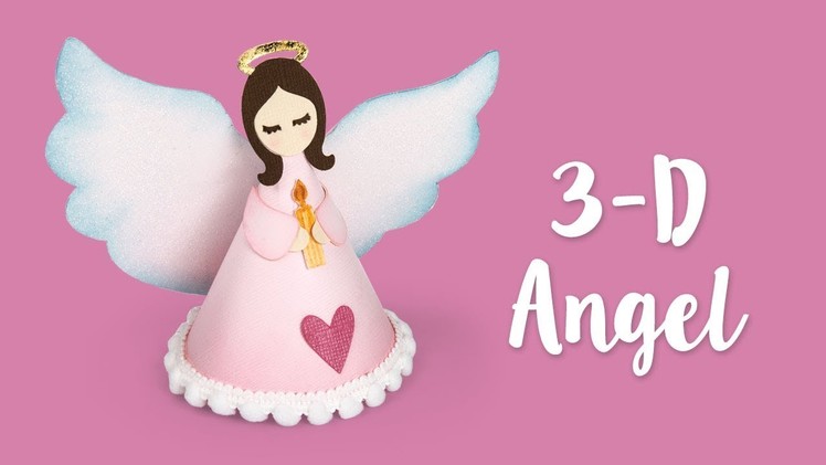 How to Make a 3-D Angel | Sizzix