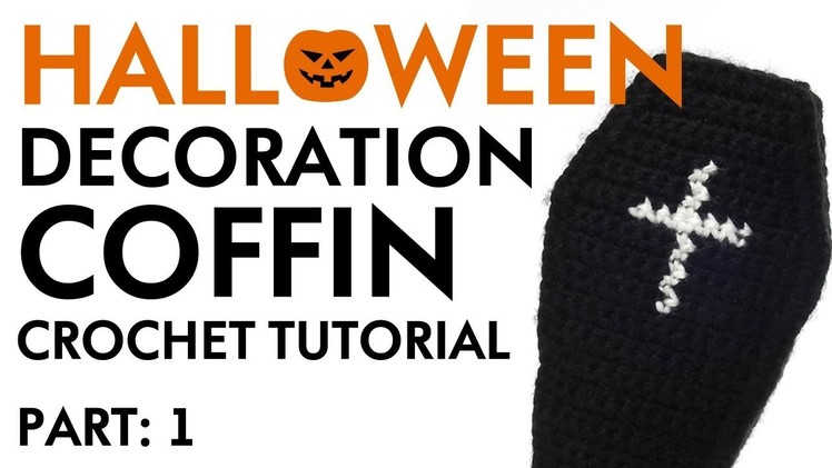 The Halloween Decoration Coffin - Crochet Tutorial (Part: 1)