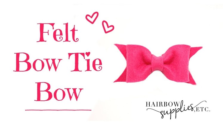 Felt Bow Tie Bow - How to Make a Felt Bow Tie - Hairbow Supplies, Etc.