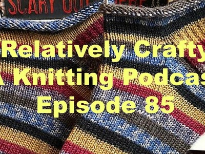 Relatively Crafty: A Knitting Podcast (85)